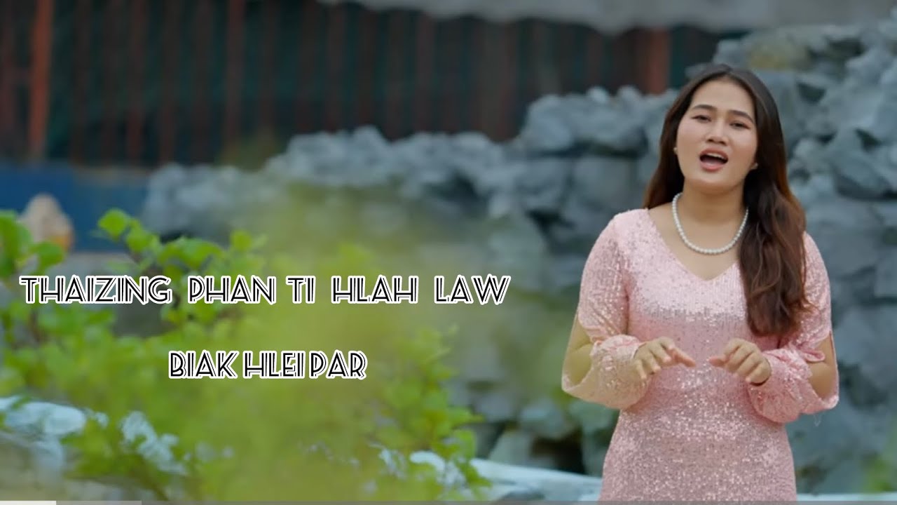 Thaizing Phan Ti Hlah Law || Biak Hlei Par (2024 Pathian Hlathar) ||