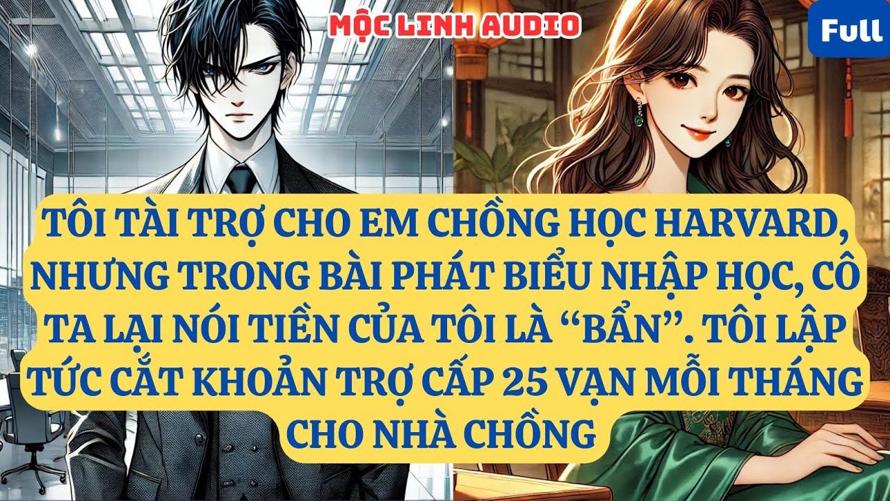 TÔI TÀI TRỢ CHO EM CHỒNG HỌC HARVARD, NHƯNG TRONG BÀI PHÁT BIỂU NHẬP HỌC, CÔ TA LẠI NÓI   | AT826