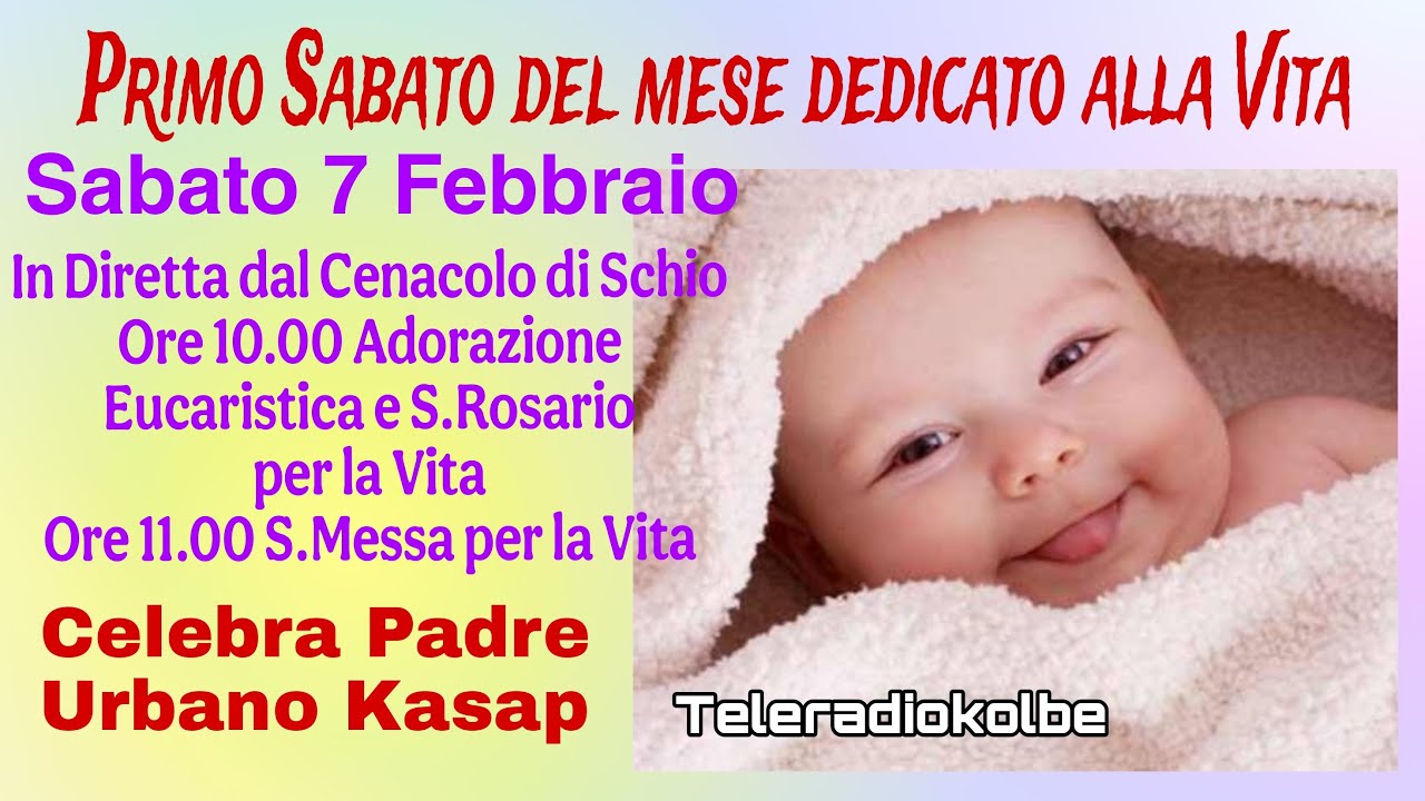 Adorazione Eucaristica S.Rosario e S.Messa per la Vita dal Cenacolo Ore 10.00 [07/02/2026]