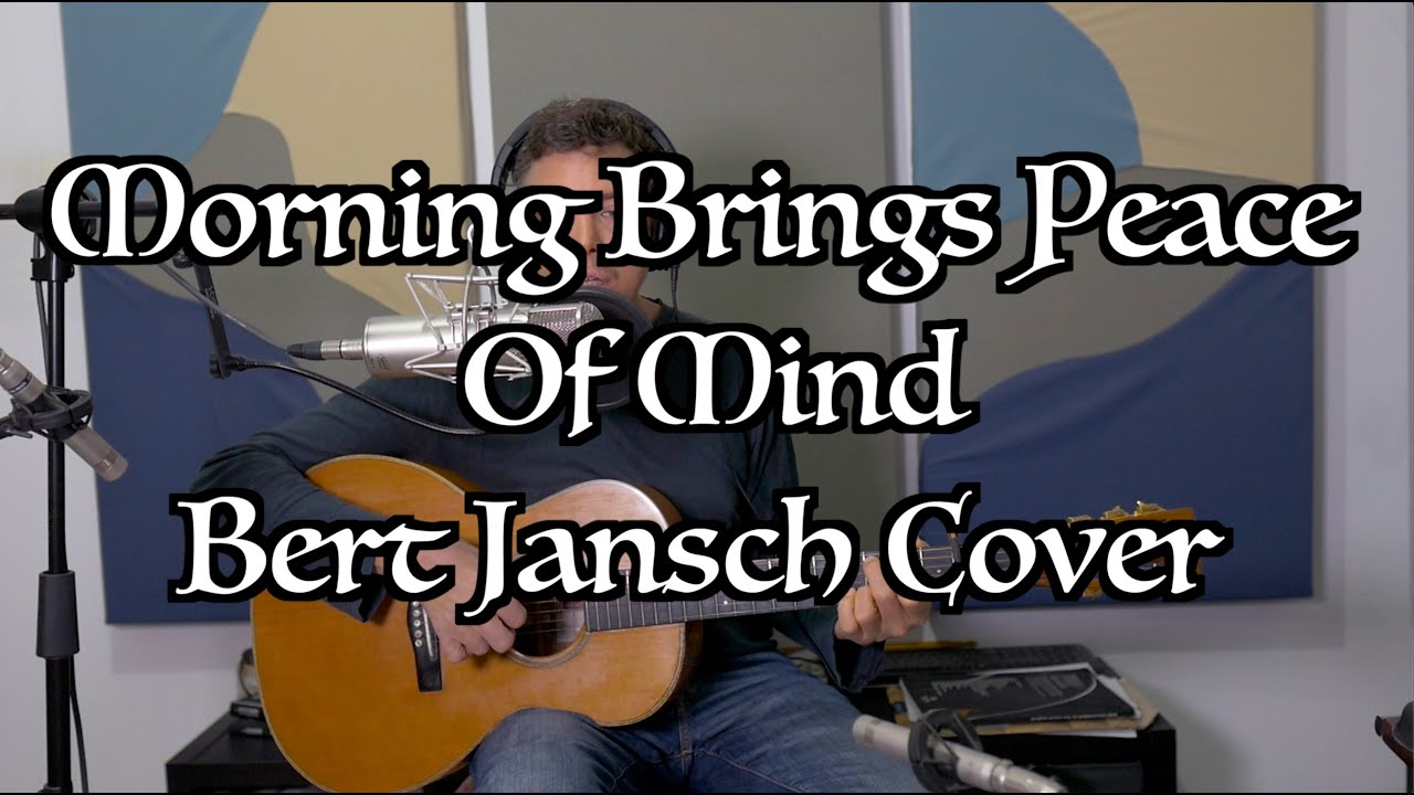 Morning Brings Peace Of Mind - Bert Jansch Cover