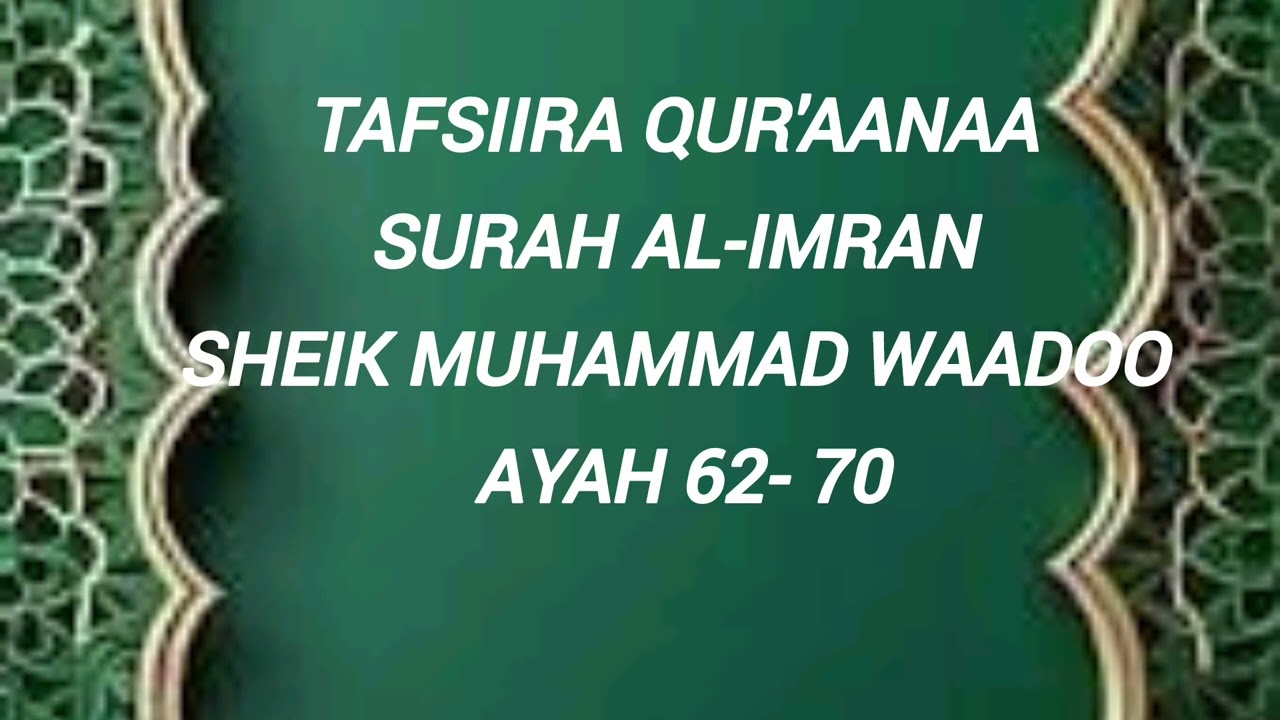 Tafsiira Qur'aanaa Surah AL-IMRAN Darsii 9ffaa Sheik Muhammad Waadoo 