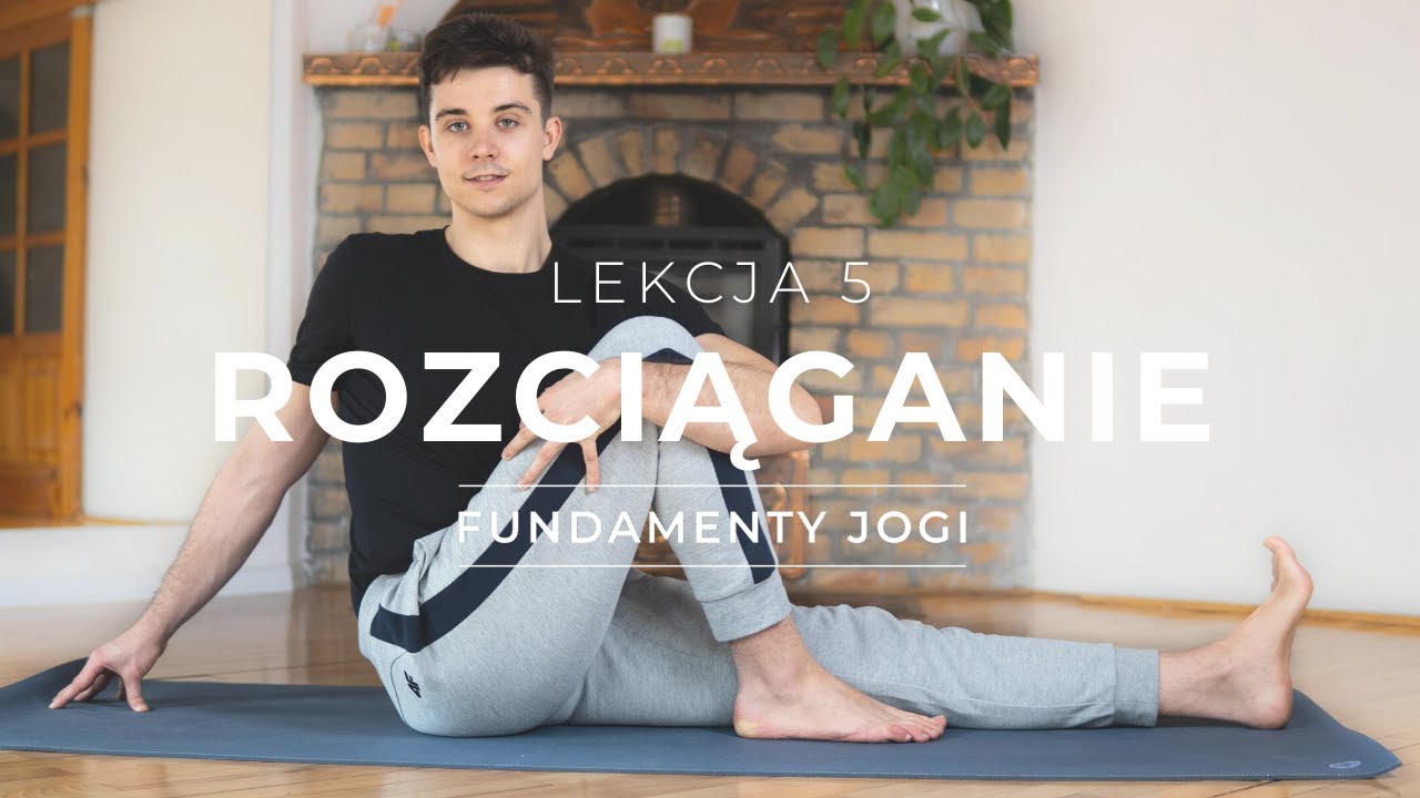 Joga dla Początkujących - Lekcja 5 - Rozciąganie i Relaksacja | Fundamenty Jogi