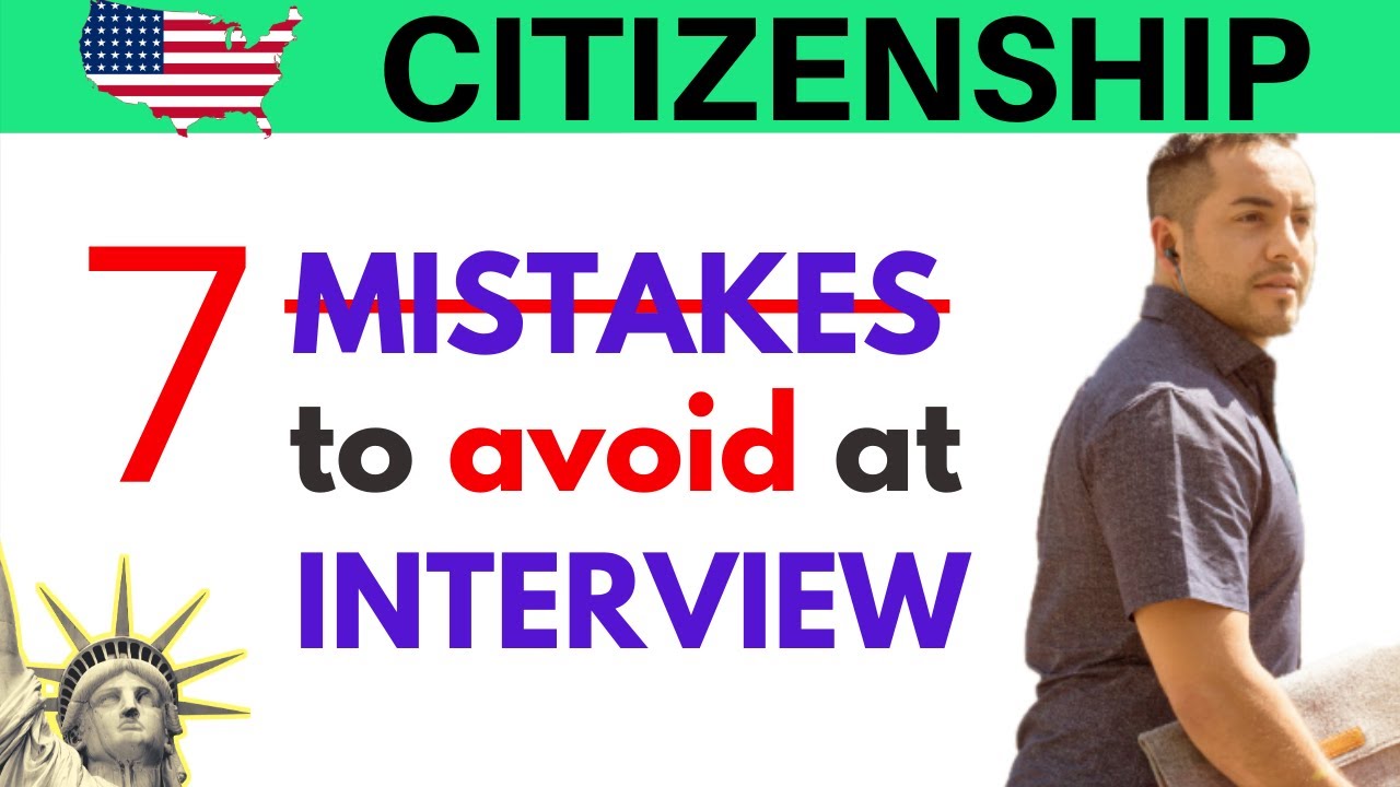 7 MISTAKES TO AVOID AT YOUR U.S. CITIZENSHIP INTERVIEW | U.S. CITIZENSHIP TEST
