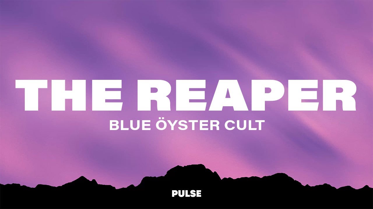 Blue Öyster Cult - (Don't Fear) The Reaper (Lyrics)