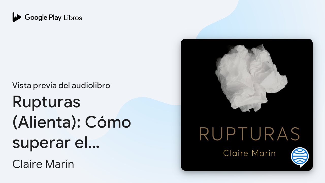 Rupturas (Alienta): Cómo superar el desgarro… de Claire Marín · Vista previa del audiolibro