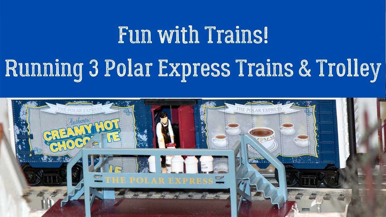Fun With Trains! Running 3 Polar Express Trains and Trolley