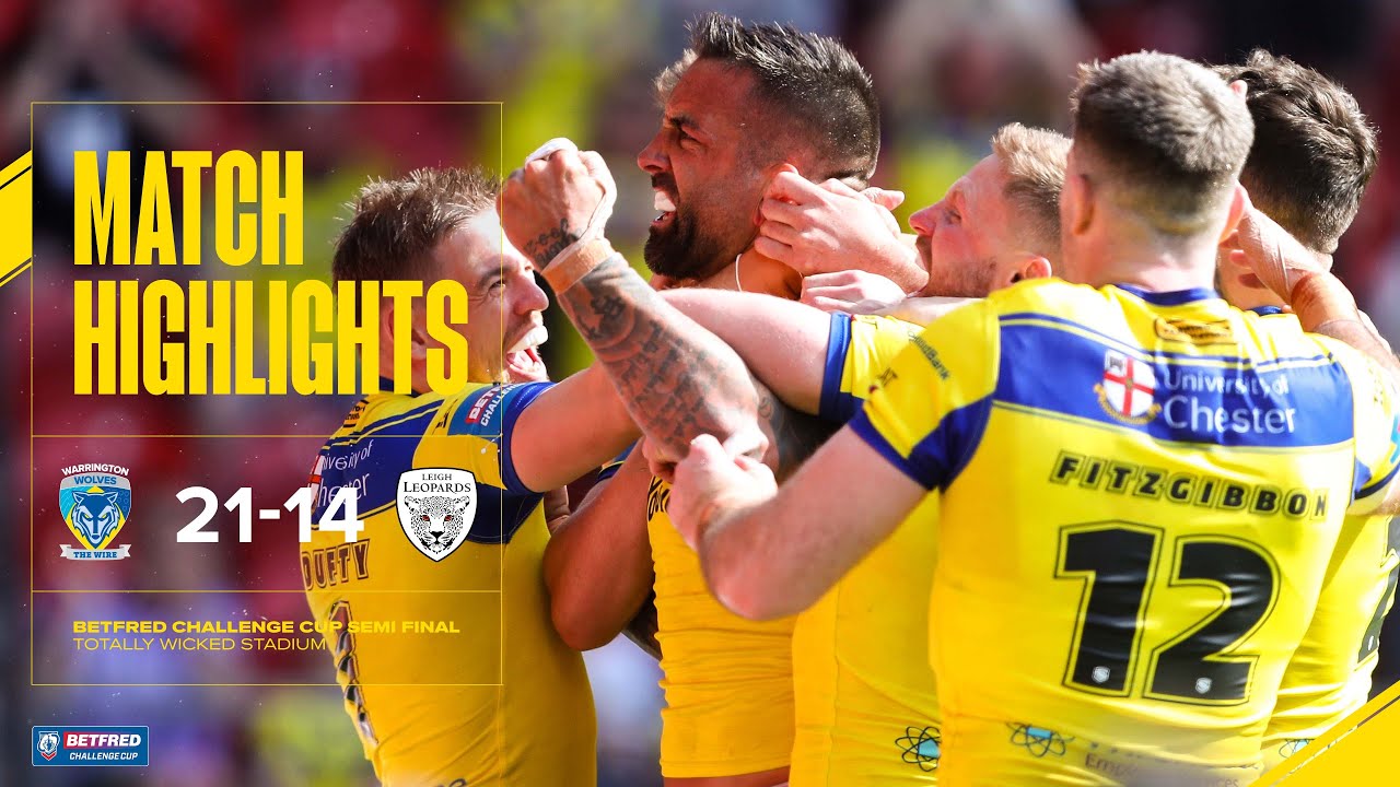 Highlights Challenge Cup Semi Final | Warrington Wolves v Leigh Leopards