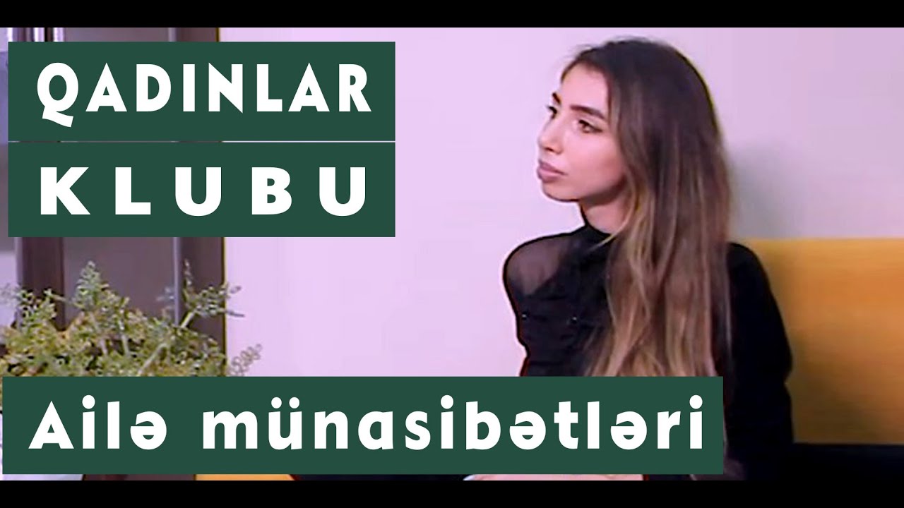 Qadınlar Klubu - Ailədə problemlər və boşanma səbəbləri. Psixoloq Əli Nagiyev ilə