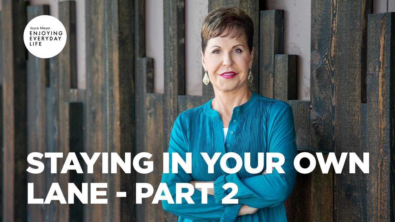 Staying in Your Own Lane - Pt 2 | Enjoying Everyday Life Teaching | Joyce Meyer