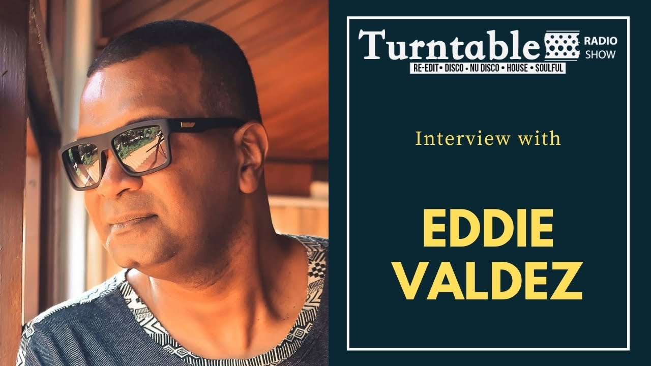 ((Interview)) Special Guest: Eddie Valdez - Turntable Radio Show - 01/07/20