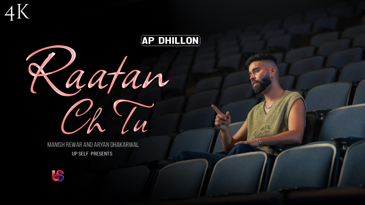 Raatan Ch Tu – Ap Dhillon | Up Self Presents (Official Music Video) | Latest Love Song 2026