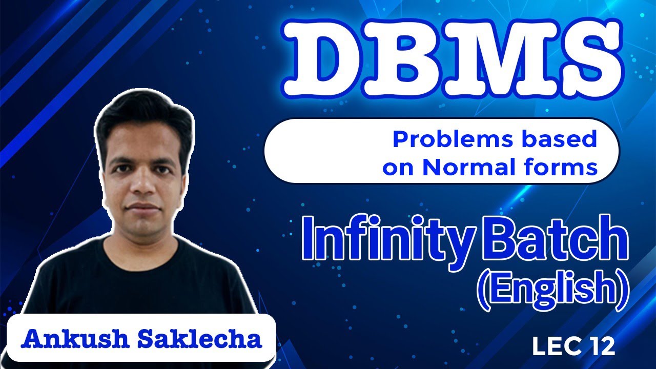 Problems based on Normal forms | L 12 |  DBMS | Infinity Batch | GATE 2022 | Ankush Sir