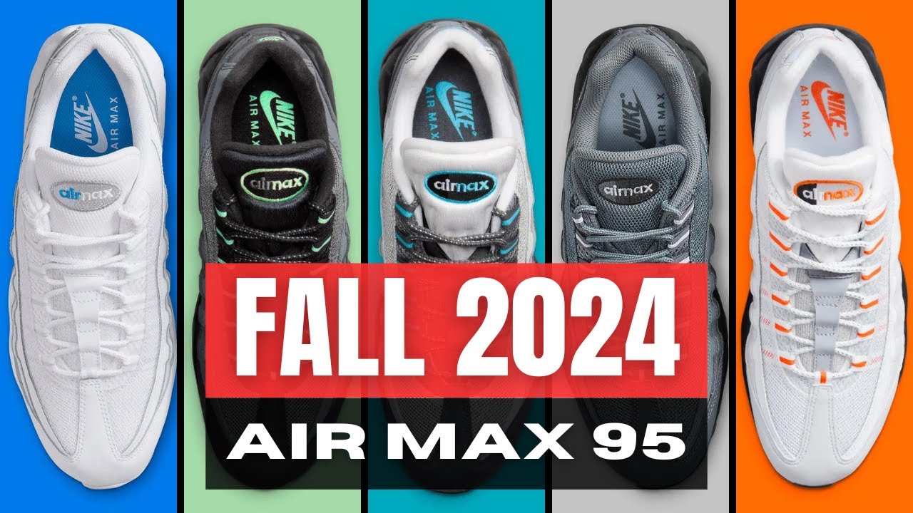 GET THE BEST Nike Air Max 95 Release in FALL 2024