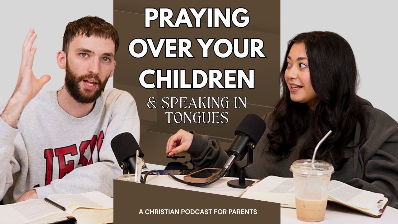 Praying Over Your Children & Speaking in Tongues | Christian Parenting Podcast