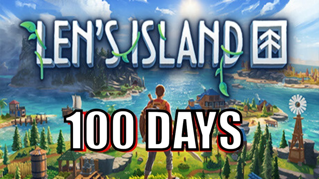 I Spent 100 Days in Len's Island and Here's What Happened
