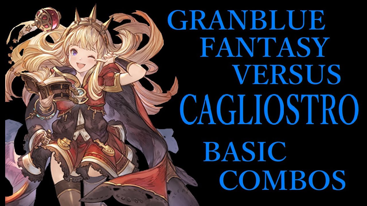GRANBLUE FANTASY VERSUS CAGLIOSTRO BASIC COMBOS【グラブルVS カリオストロ 基本コンボ】