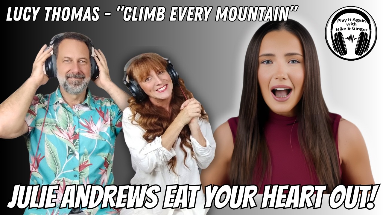 SING IT TO THE HILLTOPS! Reaction to CLIMB EVERY MOUNTAIN by LUCY THOMAS