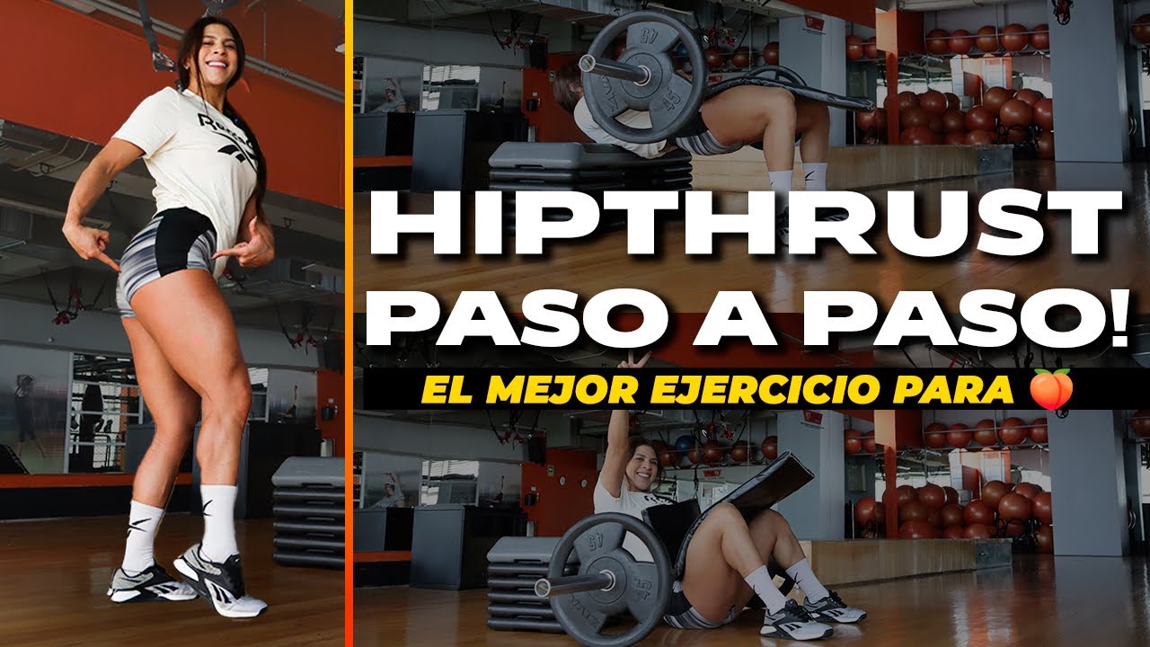 HIPTHRUST PASO A PASO! TÉCNICA EXPLICADA CON DETALLES!- EL MEJOR EJERCICIO PARA GLÚTEOS!