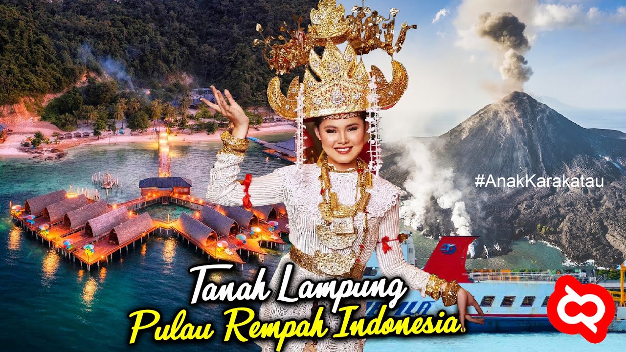 Pesona Alam Budaya Tanoh Lado! Menelusuri Sejarah, Suku & Sumber Daya Alam Melimpah Provinsi Lampung