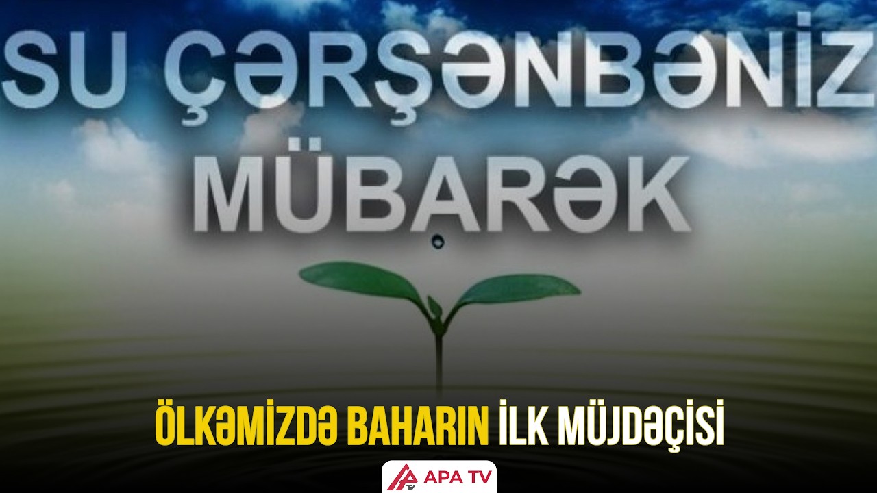 Bu gün Su çərşənbəsidir | APA TV