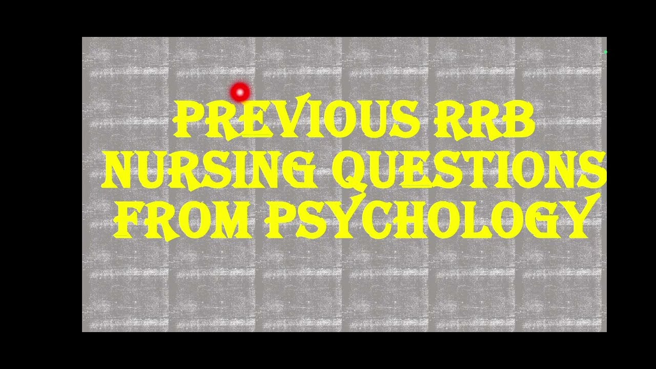 RRB NURSING EXAM 2025II PREVIOUS RRB NURSING QUESTIONS FROM PSYCHOLOGY