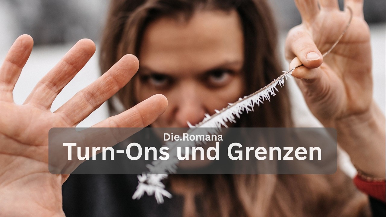 Grenzen & Bedürfnisse, Turn-ONs &Turn-OFFs