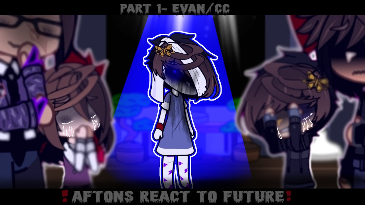 💧Aftons react to Future🩸// Part 1-Evan/cc afton // FNAF X GACHA // X2❗️//