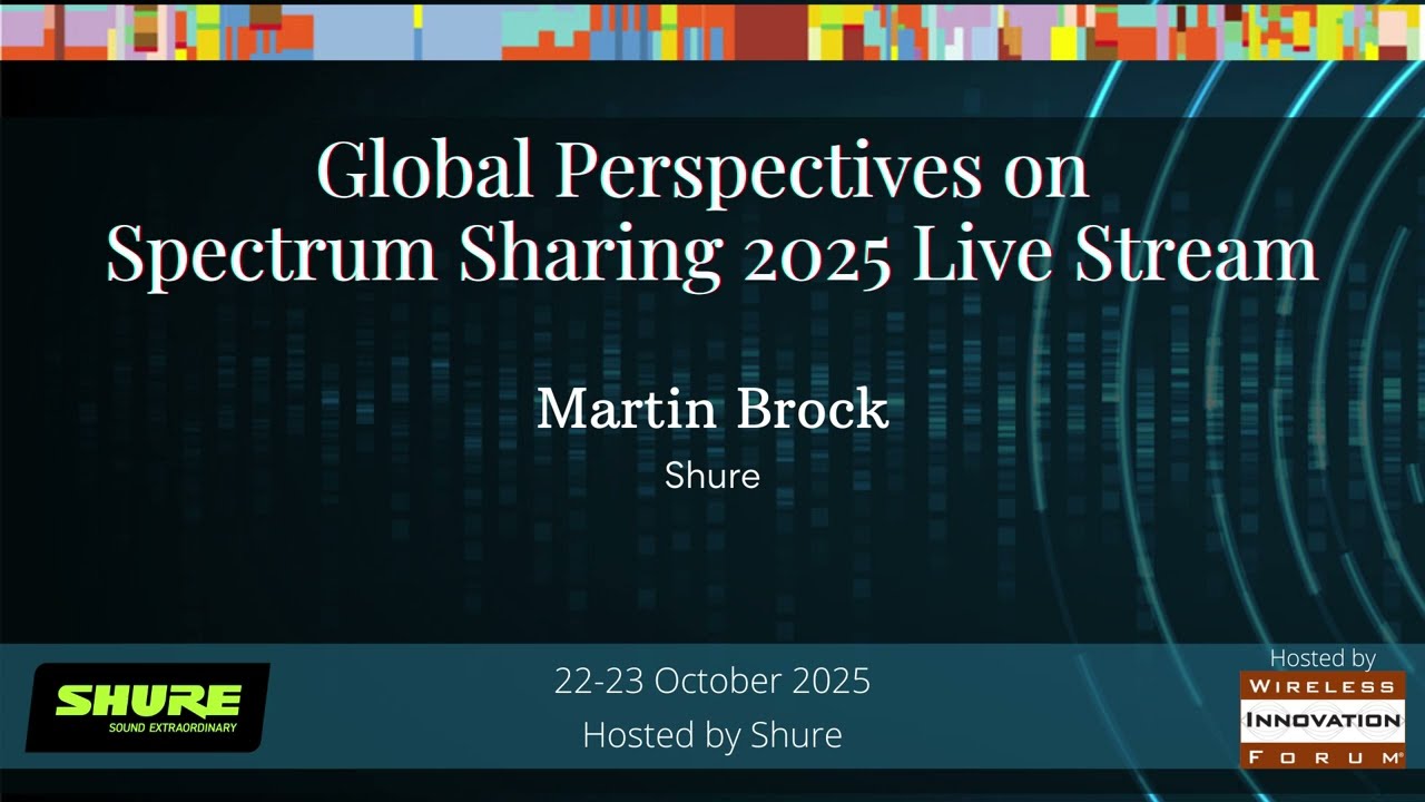 2025 Global Perspectives on Spectrum Sharing, Martin Brock, Shure