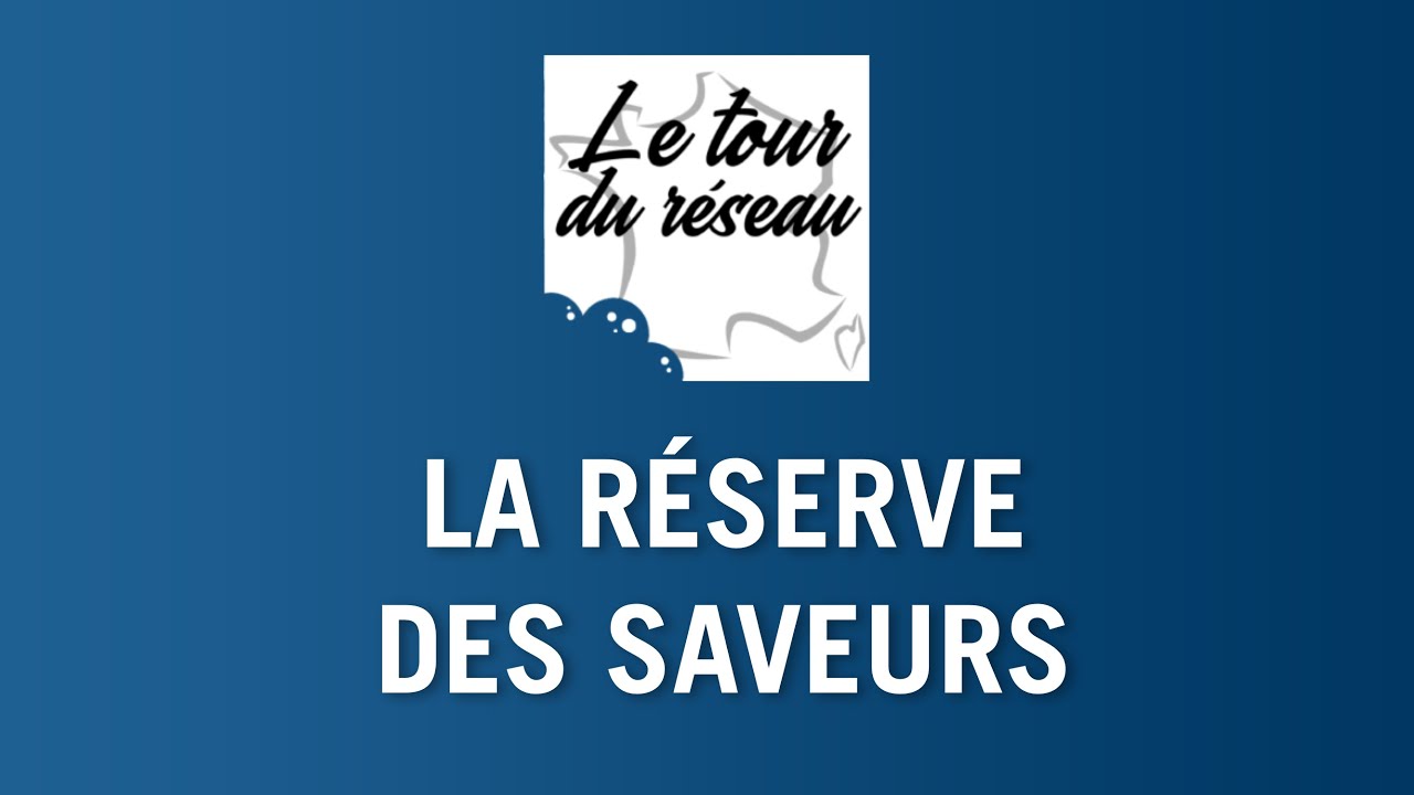 Le tour du réseau - la société La Réserve des Saveurs