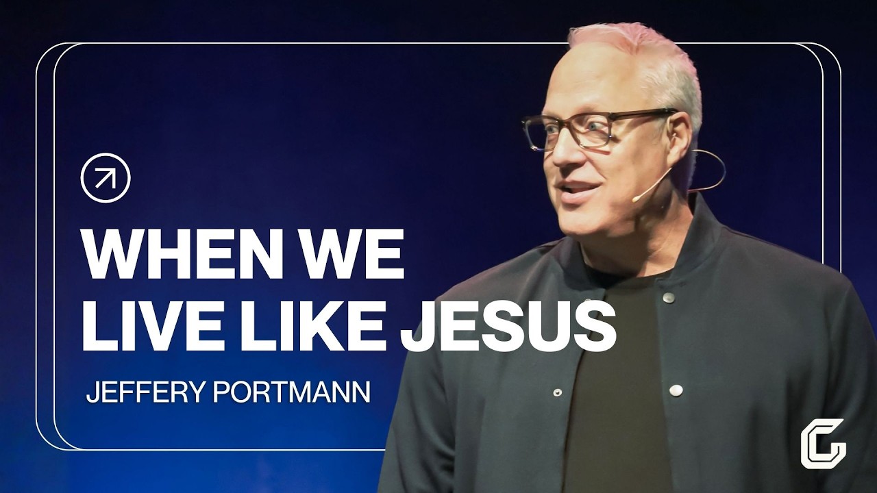When We Live Like Jesus | Jeffery Portmann | Gateway Church
