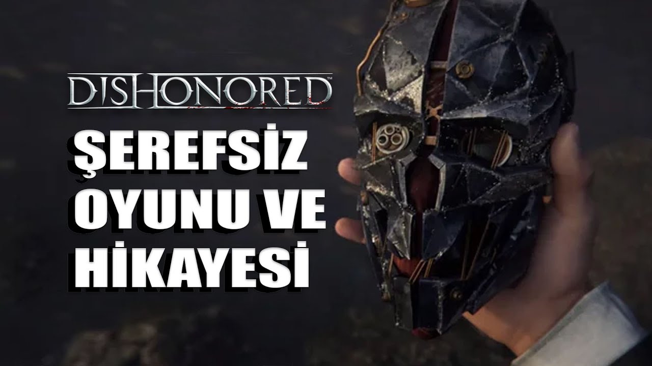 Dishonored Hikayesi ve Neden Mükemmel Bir Oyun?