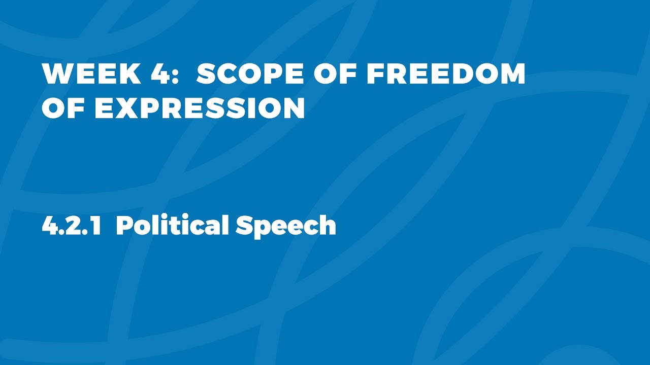 MOOC FOE1x | 4.2.1 Political Speech | Scope of Freedom of Expression