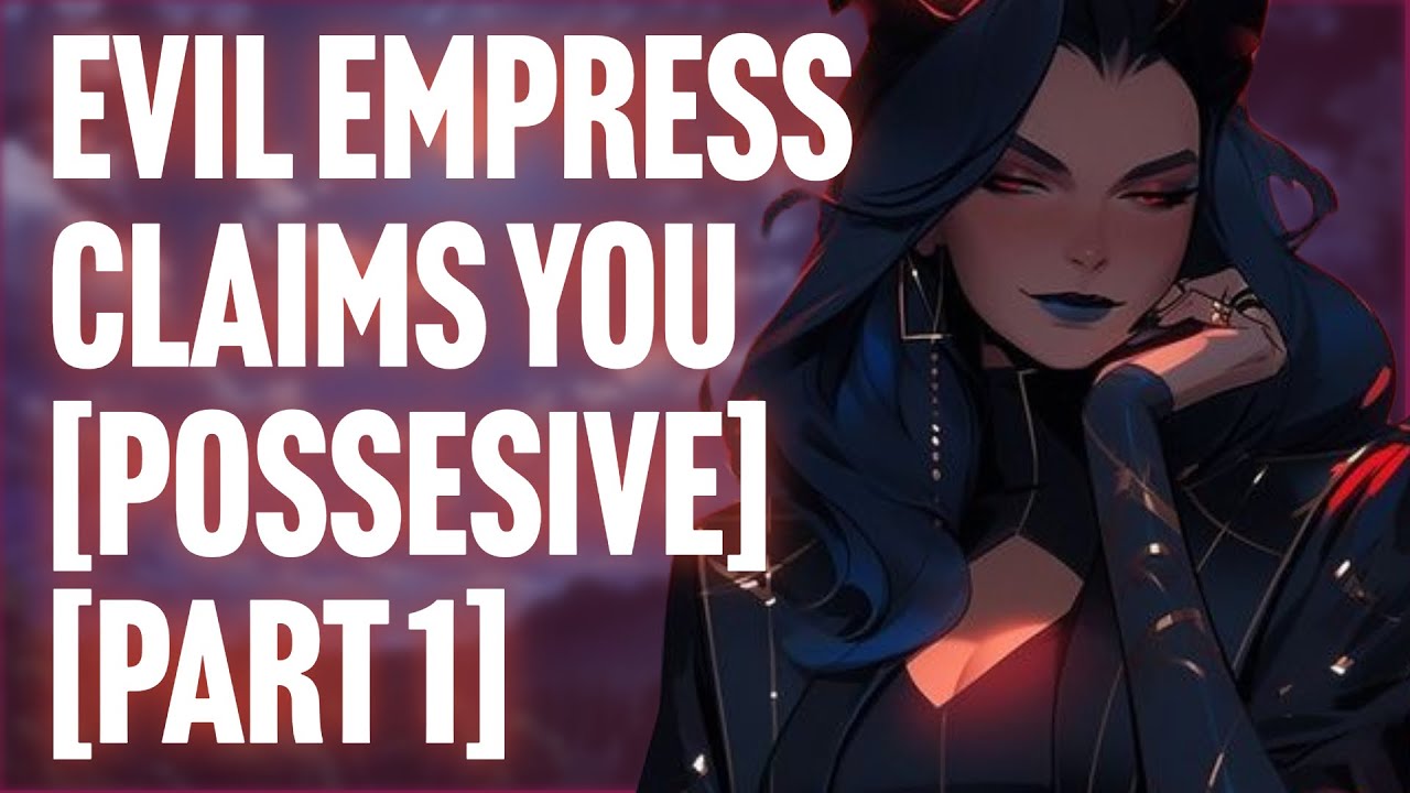 [F4M]Evil Empress Wants You For Her Emperor