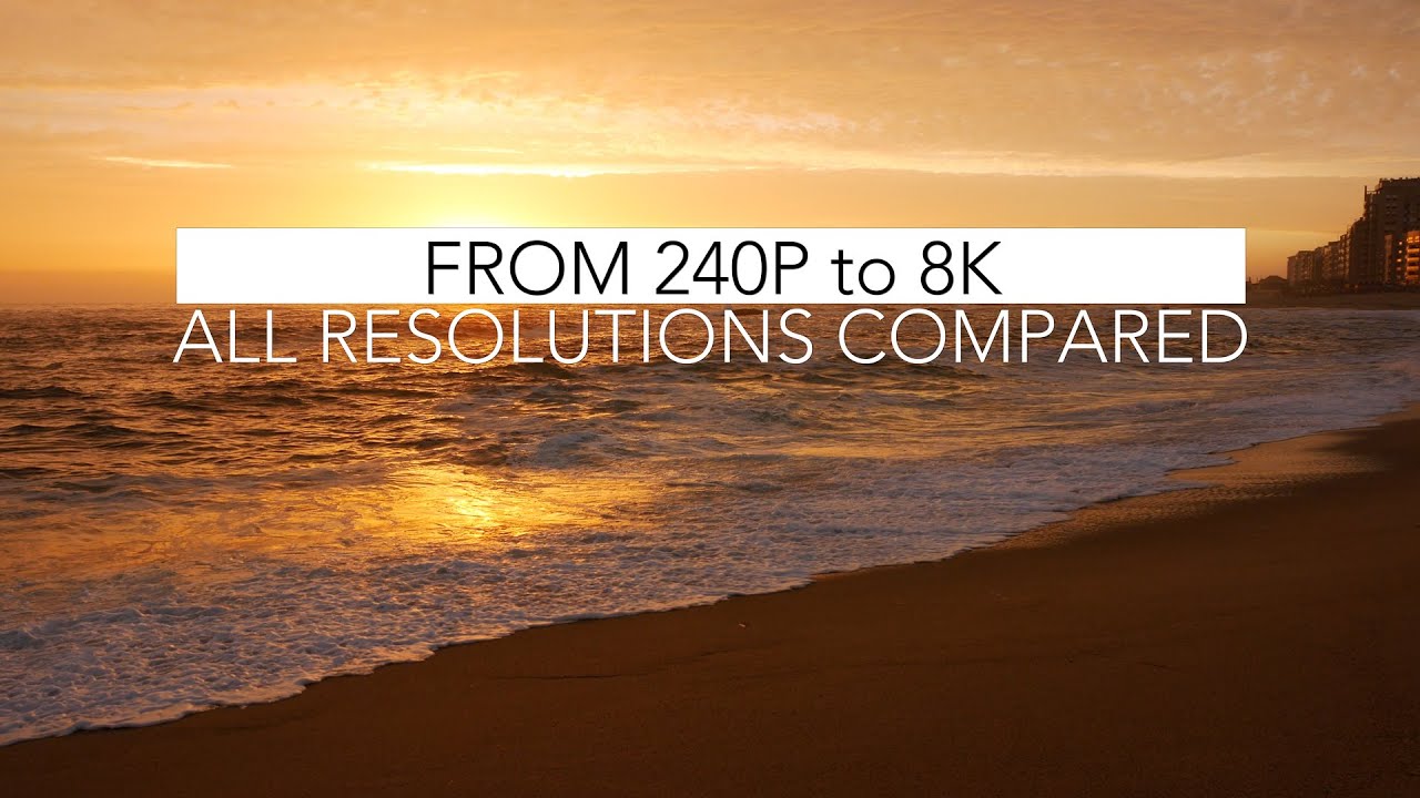 From 240P to 8K - All Video Resolutions Compared.