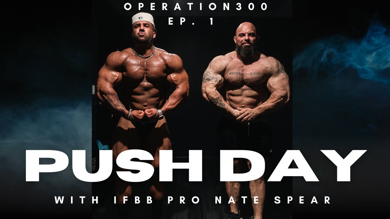 OFFSEASON PUSH DAY WITH IFBB PRO NATE SPEAR | OPERATION 300 EP.1