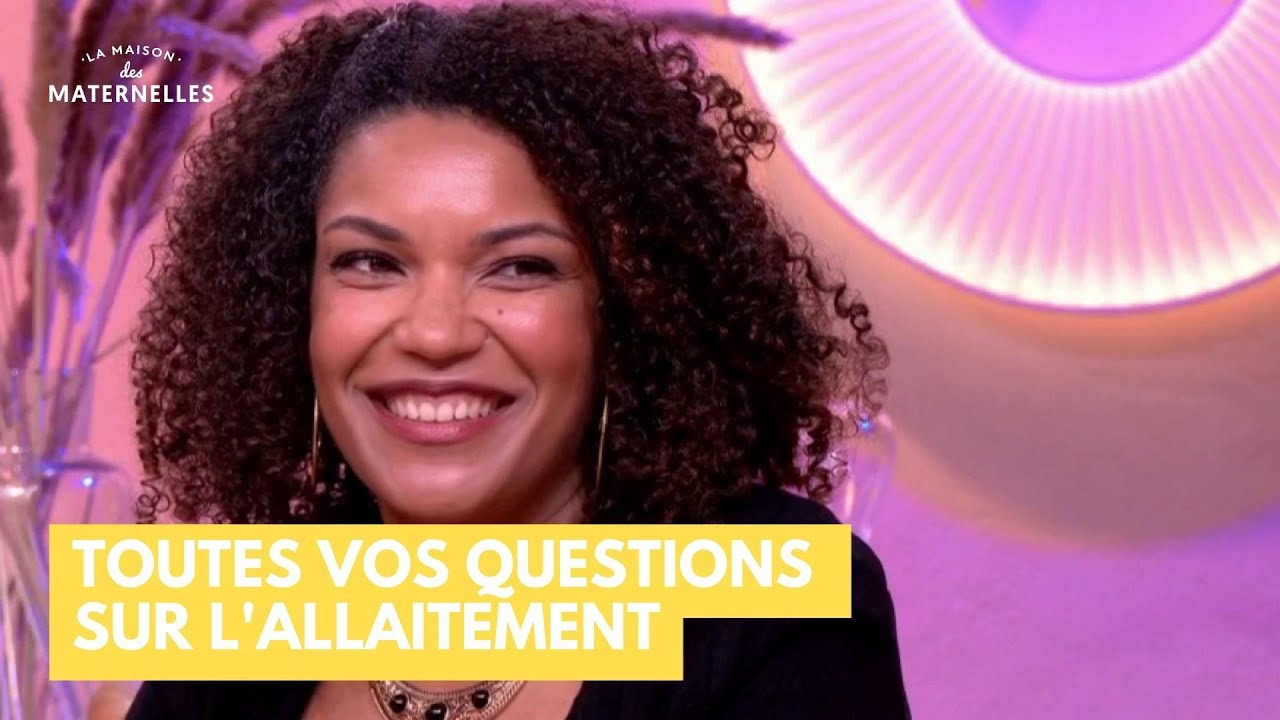 Toutes vos questions sur l'allaitement - La Maison des maternelles #LMDM