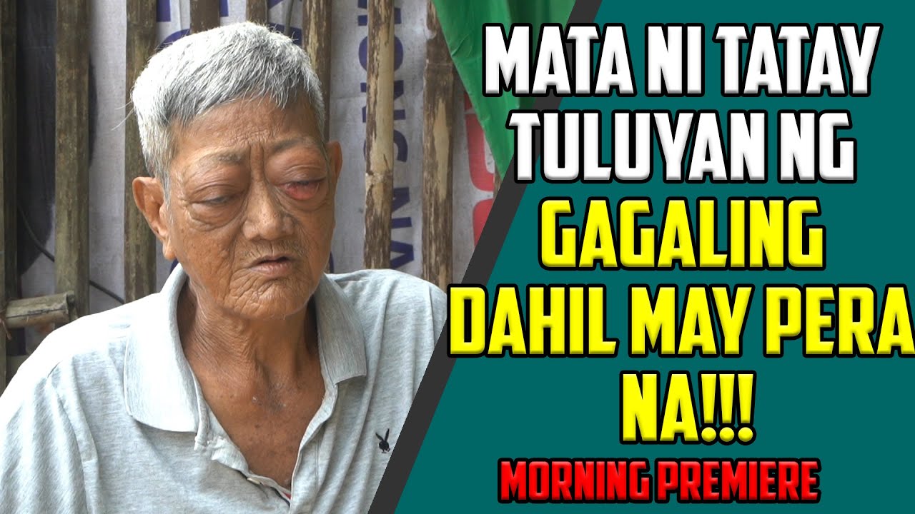 MATA NI TATAY GAGALING NA DAHIL SA NATANGGAP NA PERA?