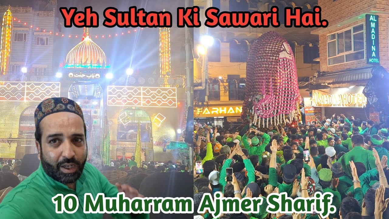 10 Muharram Sultan Imam Hussain Ki Sawari | Bade Taziye Ki Sawari Ajmer Sharif Jaha Gasht