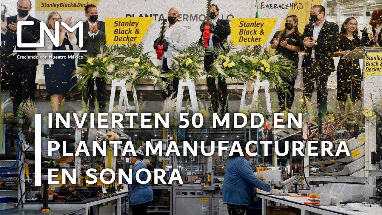 Stanley Black & Decker inaugura su primera planta en Sonora