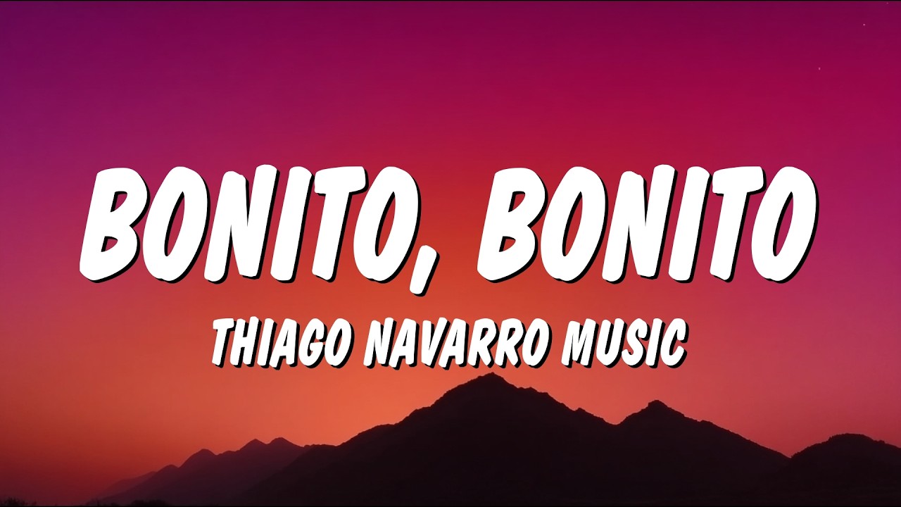 Bonito, Bonito &ndash; Thiago Navarro Music (Letra/Lyrics)