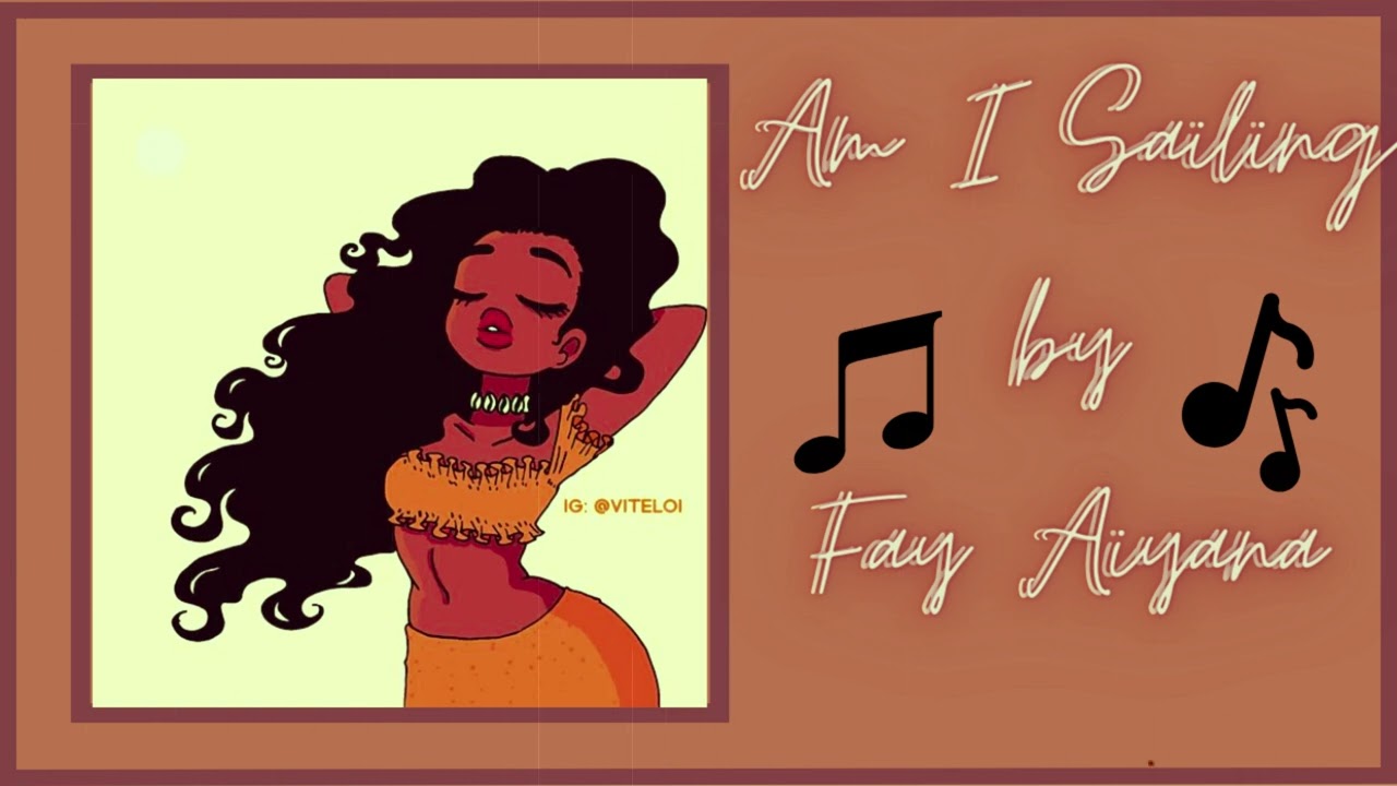 𝘼𝙢 𝙄 𝙎𝙖𝙞𝙡𝙞𝙣𝙜 - Fay Aiyana ♫ #music
