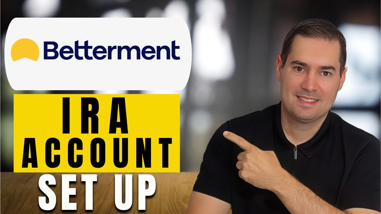 How to Open an IRA on Betterment : Step-by-Step Guide