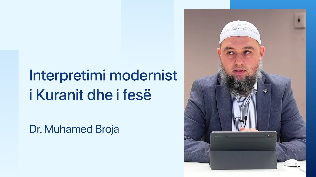 Interpretimi modernist i Kuranit dhe i fesë - Dr. Muhamed Broja