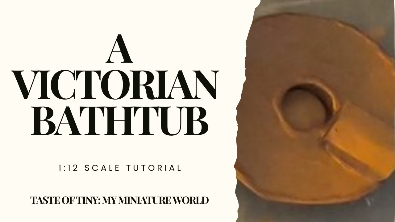 A Victorian Bathtub:   1:12 Scale Tutuorial