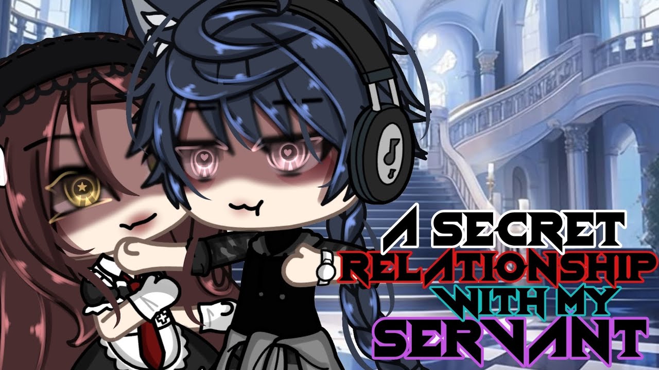 //🍷🎲A Secret Relationship With My Servant🍷🎲// GLMM (GACHALIFEMINIMOVIE)📌 itz_reese 💣 (INSPIRED)