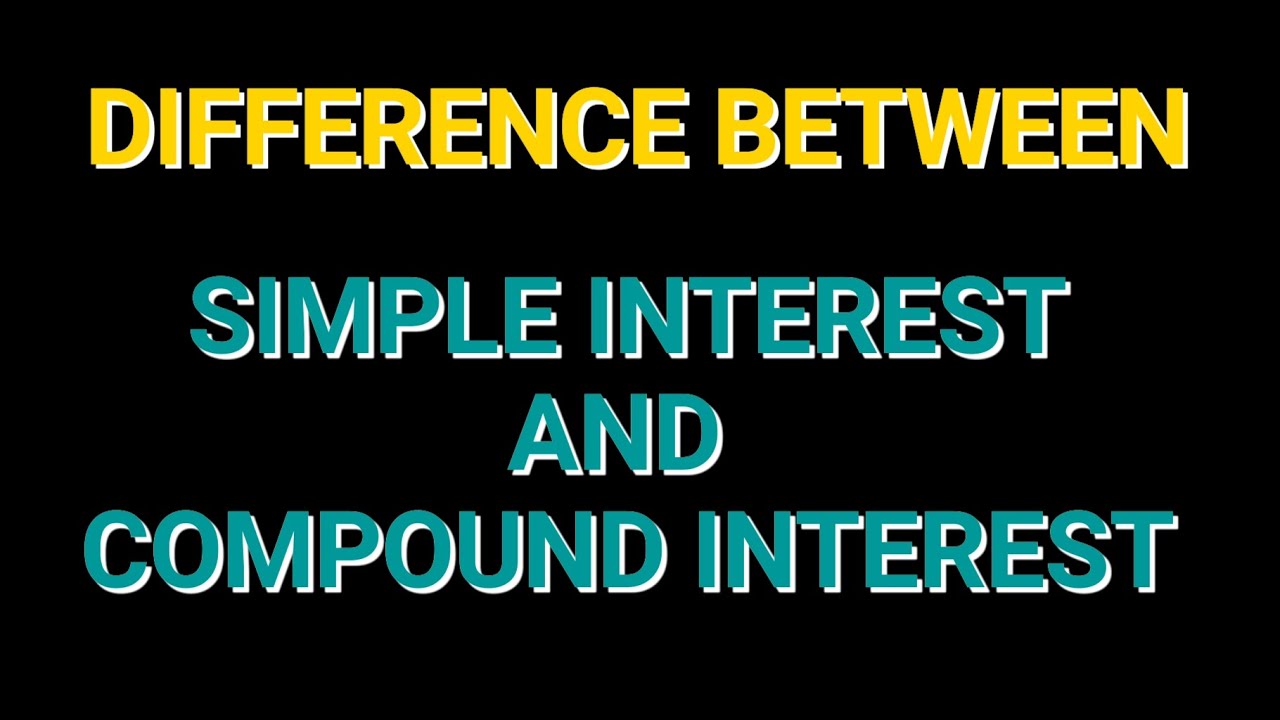 Difference between Simple Interest and Compound Interest