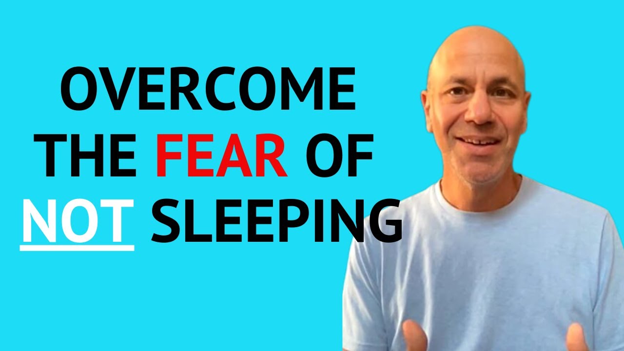 Overcome The Fear of NOT Sleeping (and Insomnia)