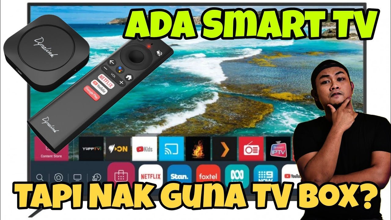 Kalau Ada Smart TV Nak Guna TV Box Ke Tak?