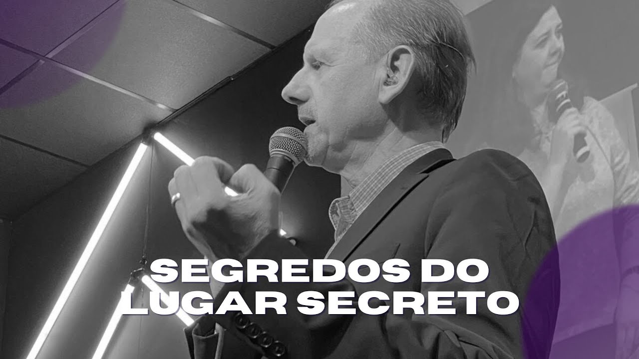 Segredos do lugar secreto | Pr. Bob Sorge | Imersão com Bob Sorge  - 18/08/2022