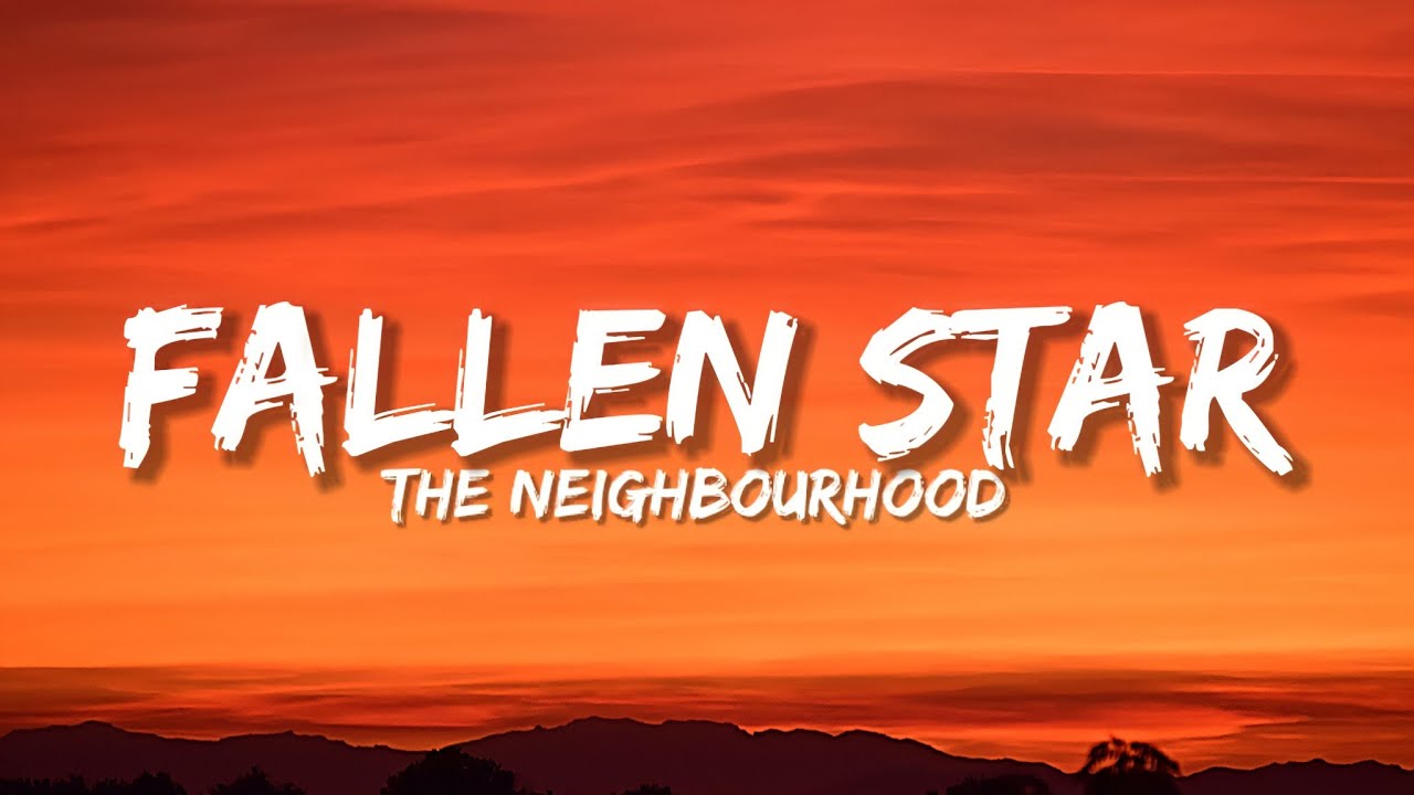 The Neighbourhood - Fallen Star [Lyrics]